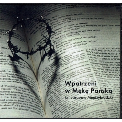 Wpatrzeni w Mękę Pańską ks. Jarosław Międzybrodzki CD MP3